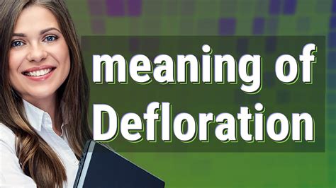 deflorization|Defloration .